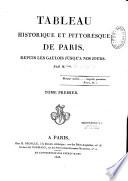Tableau historique et pittoresque de Paris depuis les Gaulois jusqu'à nos jours