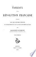 Tableaux de la Révolution française publ. sur les papiers inédits du département de la police secrète de Paris