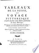 Tableaux de la Suisse, ou voyage pittoresque fait dans les xiii cantons du corps helvétique