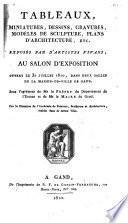 Tableaux, miniatures, dessins, gravures, modèles de sculpture, plans d'architecture, ect. exposés par artistes vivans