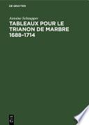 Tableaux pour le Trianon de marbre 1688–1714