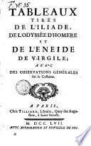 Tableaux tires de l'Iliade, de l'Odyssee d'Homere et de l'Eneide de Virgile; avec des observations generales sur le costume