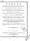 Tables chronologiques, qui embrassent toutes les parties de l'histoire universelle, année par année, depuis la création du monde jusqu'en mil sept cent soixante-huit; publiées en anglois par John Blair, et traduites en françois par le citoyen Chantreau, qui les a continuées jusqu'à la paix, conclue avec l'Espagne en 1795; avec deux notices raisonnées, contenant plusieurs series chronologiques intéressantes ..