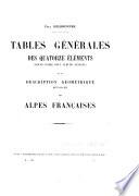 Tables générales des quatorze éléments de la description géomètrique détaillées des Alpes Franc̜aises