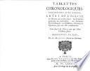 Tablettes chronologiques, contenant avec ordre, l'etat de l'eglise en Orient, et en Occident: les conciles generaux et particuliers ...