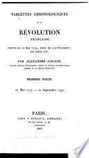 Tablettes chronologiques de la révolution française, depuis le 10 mai 1774, jour de l'avénement de Louis XVI.