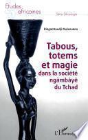 Tabous, totems et magie dans la société ngàmbáye du Tchad
