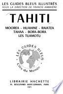 Tahiti, Moorea, Huahine, Raiatea, Tahaa, Bora-Bora, les Tuamotu ...
