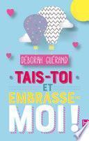 Tais-toi et embrasse-moi !