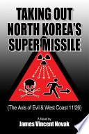 Taking Out North Korea's Super Missile: (The Axis of Evil & West Coast 11/26)