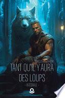 Tant qu'il y aura des loups