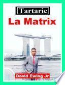 Tartarie - La Matrix