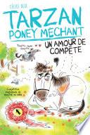 Tarzan, poney méchant - Un amour de compète - Lecture roman jeunesse humour cheval - Dès 8 ans