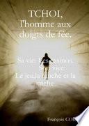TCHOI, L'homme aux Doigts de Fée