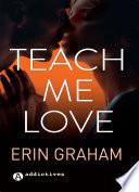 Teach Me Love