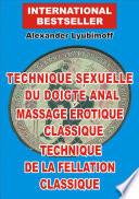 Technique sexuelle du doigté anal. Massage érotique classique. Technique de la fellation classique