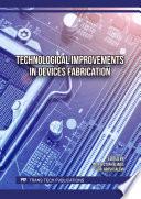 Technological Improvements in Devices Fabrication
