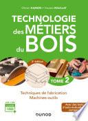 Technologie des métiers du bois - Tome 2 - 3e éd.