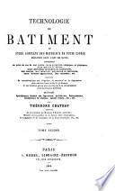 Technologie du batiment, ou Etude complète des matériaux de toutes espèces employés dans l'art de batir...