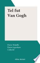 Tel fut Van Gogh