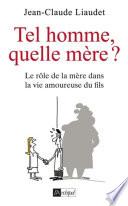 Tel homme, quelle mère ? - Le rôle de la mère dans la vie amoureuse du fils