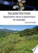 TELEDETECTION Application dans la dynamique du paysage