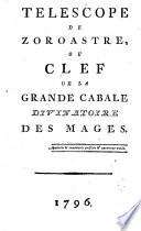 Telescope de Zoroastre, ou Clef de la grande cabale divinatoire des mages... (Préf. par le baron de N.)