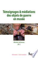 Témoignages et médiations des objets de guerre en musée