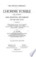 Temps antédiluviens et préhistoriques: l'homme fossile en Europe