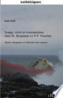 Temps, récit et transmission chez W. Benjamin et P. P. Pasolini
