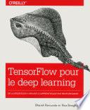 TensorFlow pour le Deep learning - De la régréssion linéaire à l'apprentissage par renforcement