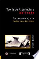 Livre Teoría de Arquitectura Aplicada En Homenaje a: Carlos González Lobo