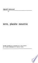 Terre, planète meurtrie