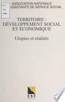 Territoire, développement social et économique : utopies et réalités