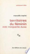 Territoires du féminin : avec Marguerite Duras