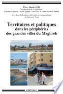 Territoires et politiques dans les périphéries des grandes villes du Maghreb.
