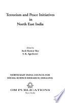 Terrorism and Peace Initiatives in North East India