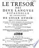 Tesoro de las dos lenguas Francesa y Española. Thresor des deux langues Françoise et Espagnolle, etc