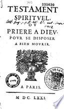 Testament spirituel, ou Prière à Dieu pour se disposer à bien mourir