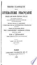 Textes classiques de la littérature française, extraits des grands écrivains français, avec notices biographiques et bibliographiques, appréciations littéraires et notes explicatives