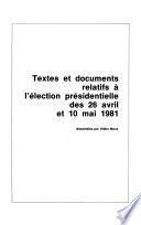Textes et documents relatifs à l'élection présidentielle des 26 avril et 10 mai 1981