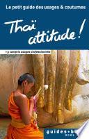 Thaï attitude ! Le petit guide des usages et coutumes