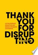 Thank You For Disrupting