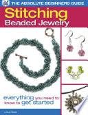 The Absolute Beginners Guide: Stitching Beaded Jewelry