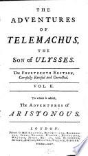 The Adventures of Telemachus, the Son of Ulysses ... Written by the Archbishop of Cambray. To which is Added, The Adventures of Aristonous. Done Into English by Mr. Littlebury and Mr. Boyer .. The Fourteenth Edition, Carefully Revised and Corrected