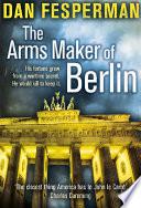 The Arms Maker of Berlin