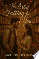The Art of Falling For You