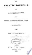 The Asiatic Journal and Monthly Register for British and Foreign India, China, and Australia