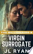 The Billionaire's Virgin Surrogate (Enemies To Lovers Billionaire Romance)