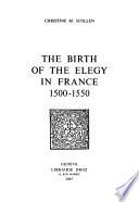 The Birth of the Elegy in France : 1500-1550